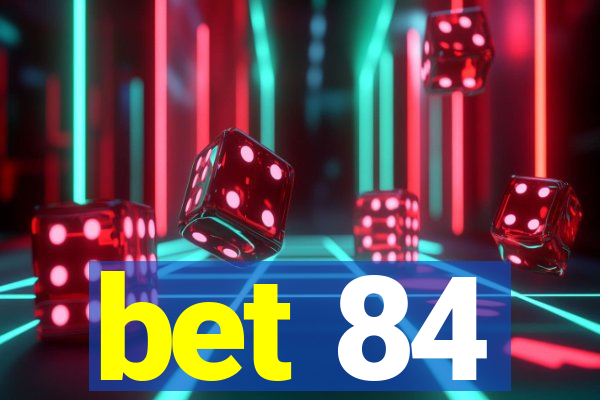 bet 84